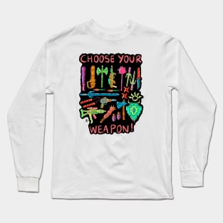 Choose your weapon. Long Sleeve T-Shirt
